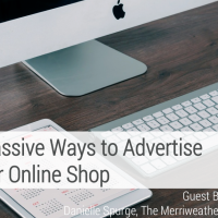 4 Passive Ways to Advertise Your Online Shop by Danielle Spurge of the Merriweather Council on aftcra handmade shop advice
