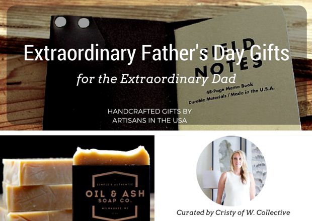 Extraordinary Father's Day Gifts for the Extraordinary Dad - Handmade gift ideas for him - aftcra - gifts - handcrafted gifts - American made gifts - Made in USA gifts for Fathers Day
