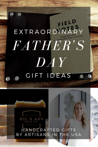 Extraordinary Father’s Day Gifts for the Extraordinary Dad - Unique and Artisanal Father's Day Gift Ideas - All Handcrafted Gifts by Artisans in the USA
