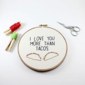 Fathers Day - I Love You More Than Tacos Embroidery Hoop Art